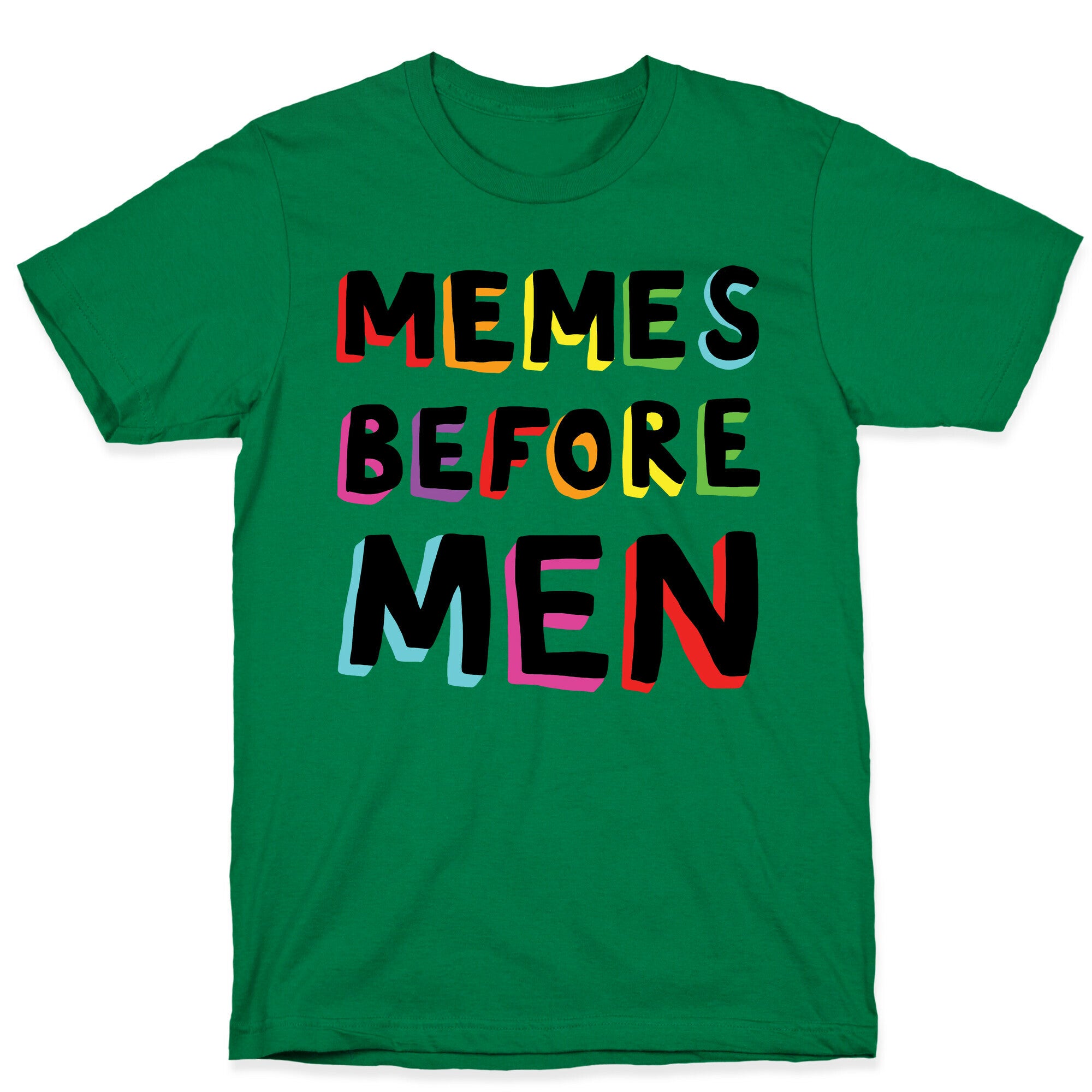 Memes Before Men T-Shirt